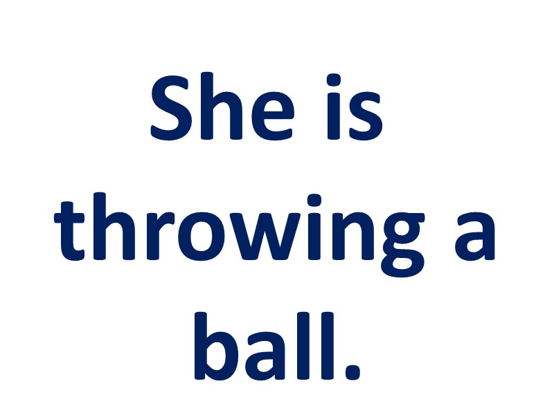 She is throwing a ball.